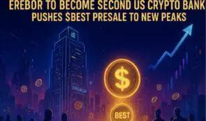 Erebor 将成为第二家美国加密货币银行，将 $BEST 预售推向新高峰